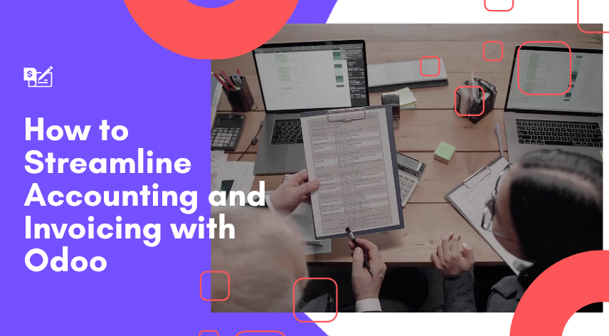 How to Streamline Accounting and Invoicing with Odoo